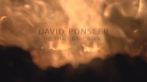 David Ponsler: The Trials & The Burns