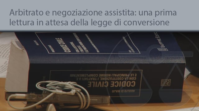 Arbitrato e negoziazione assistita: una prima lettura in attesa della legge di conversione - 15/10/2014