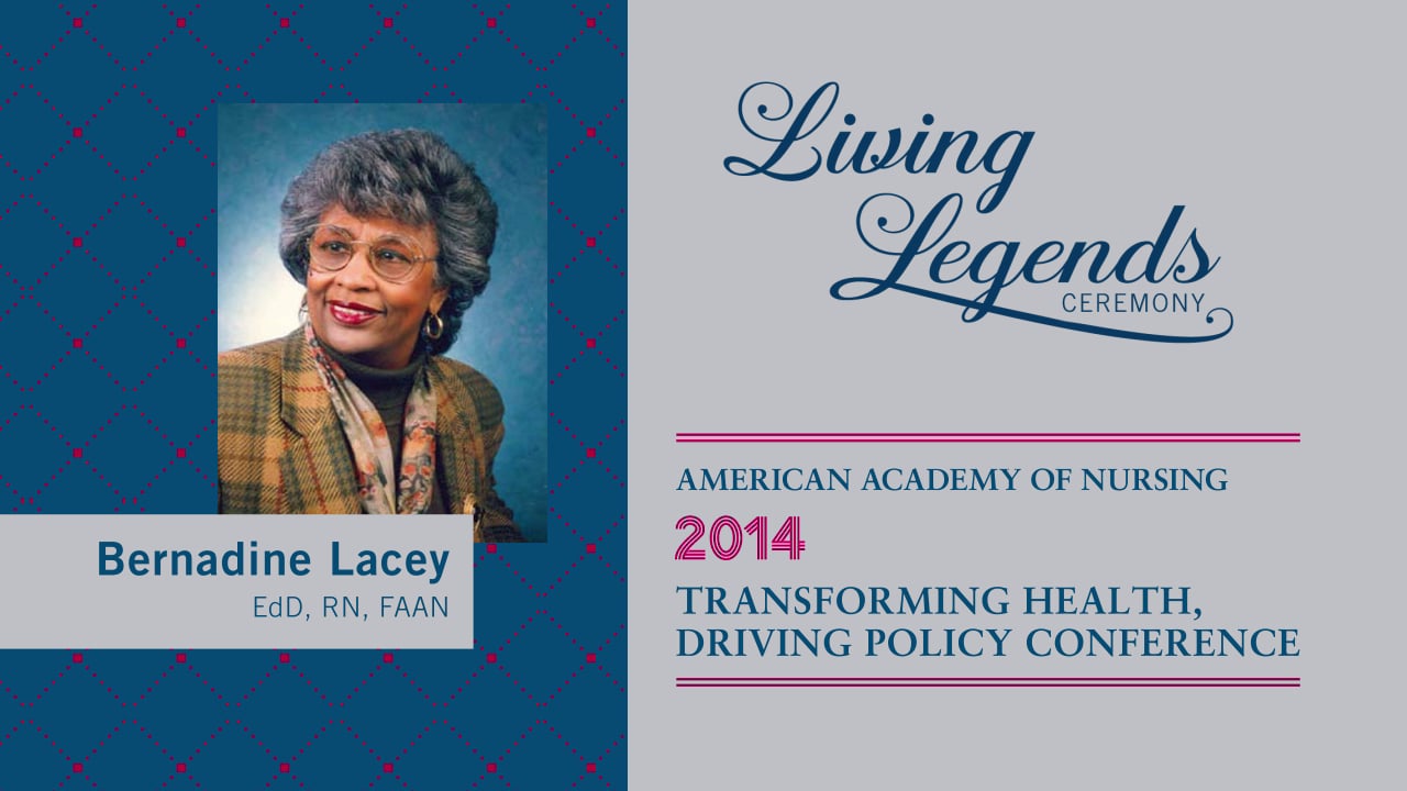 Living Legend Bernardine Lacey, EdD, RN, FAAN – Sponsored by Roy Simpson,  PhD, RN, FAAN