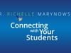 Dr. Richelle Marynowski: Connecting with Your Students