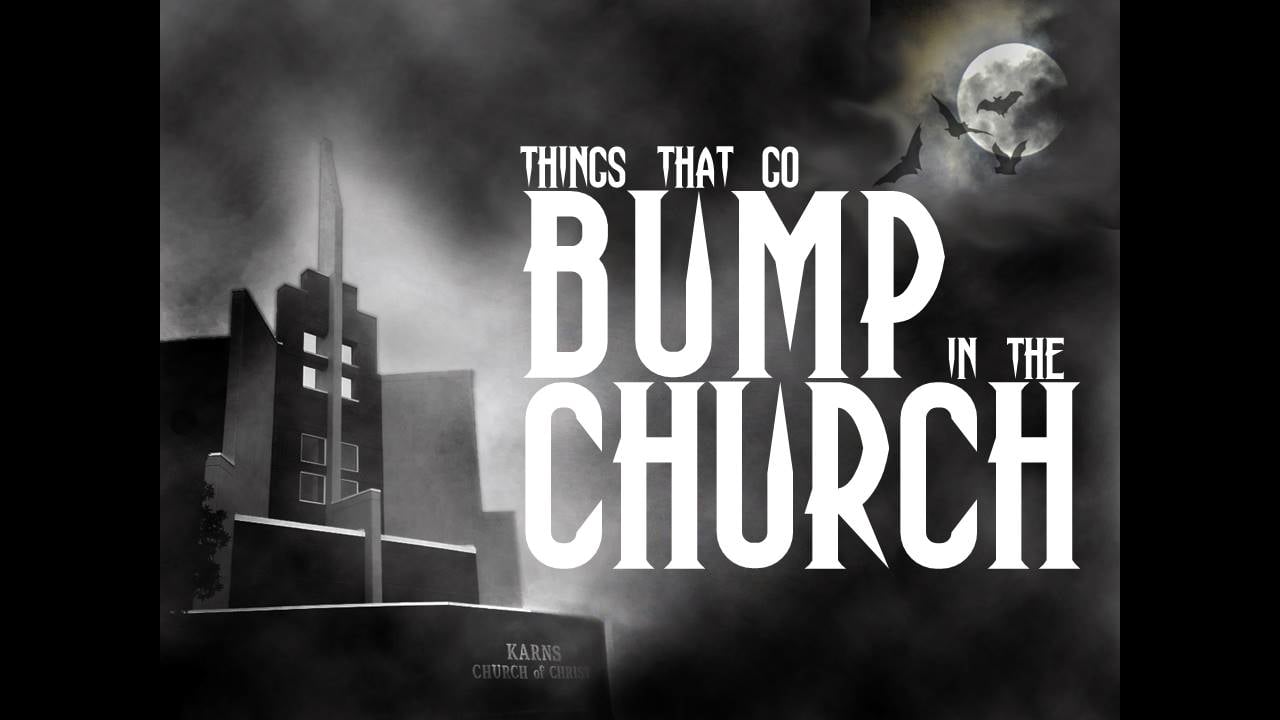 Things That Go Bump in the Church Part 3 (Steve Higginbotham)