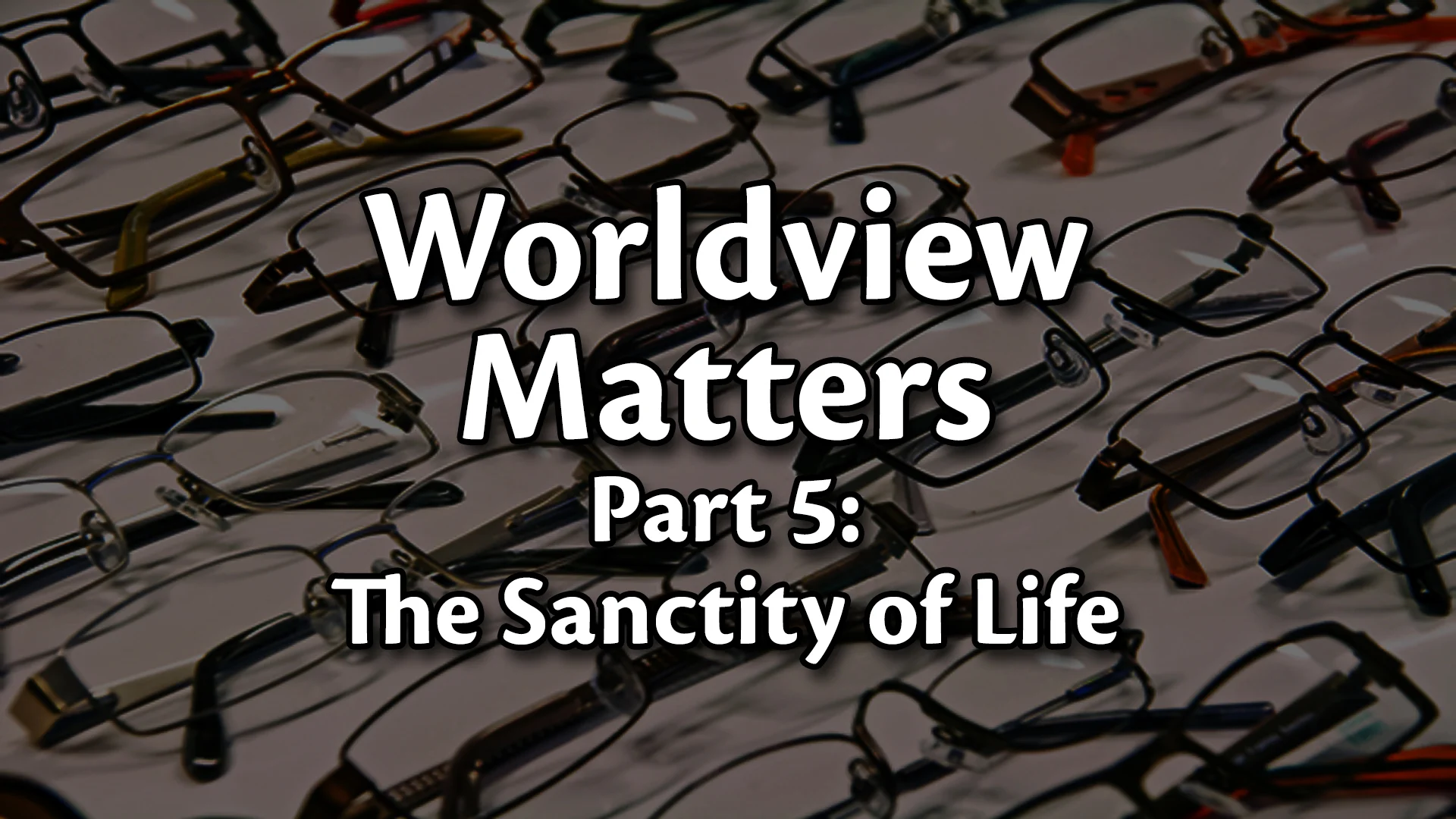 Worldview Matters Part 5 on Vimeo