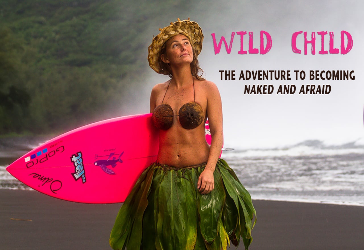 Wild Child “The Adventure to Becoming Naked and Afraid“