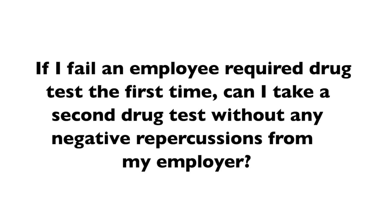 if-i-fail-an-employee-required-drug-test-the-first-time-can-i-take-a