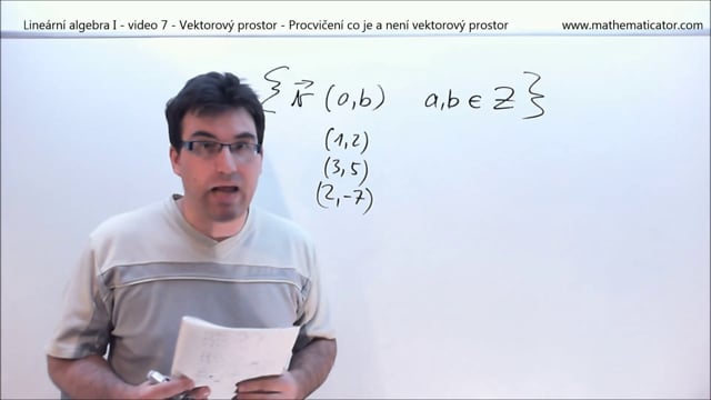 Lineární algebra I - video 7 - Vektorový prostor - Procvičení co je a není vektorový prostor