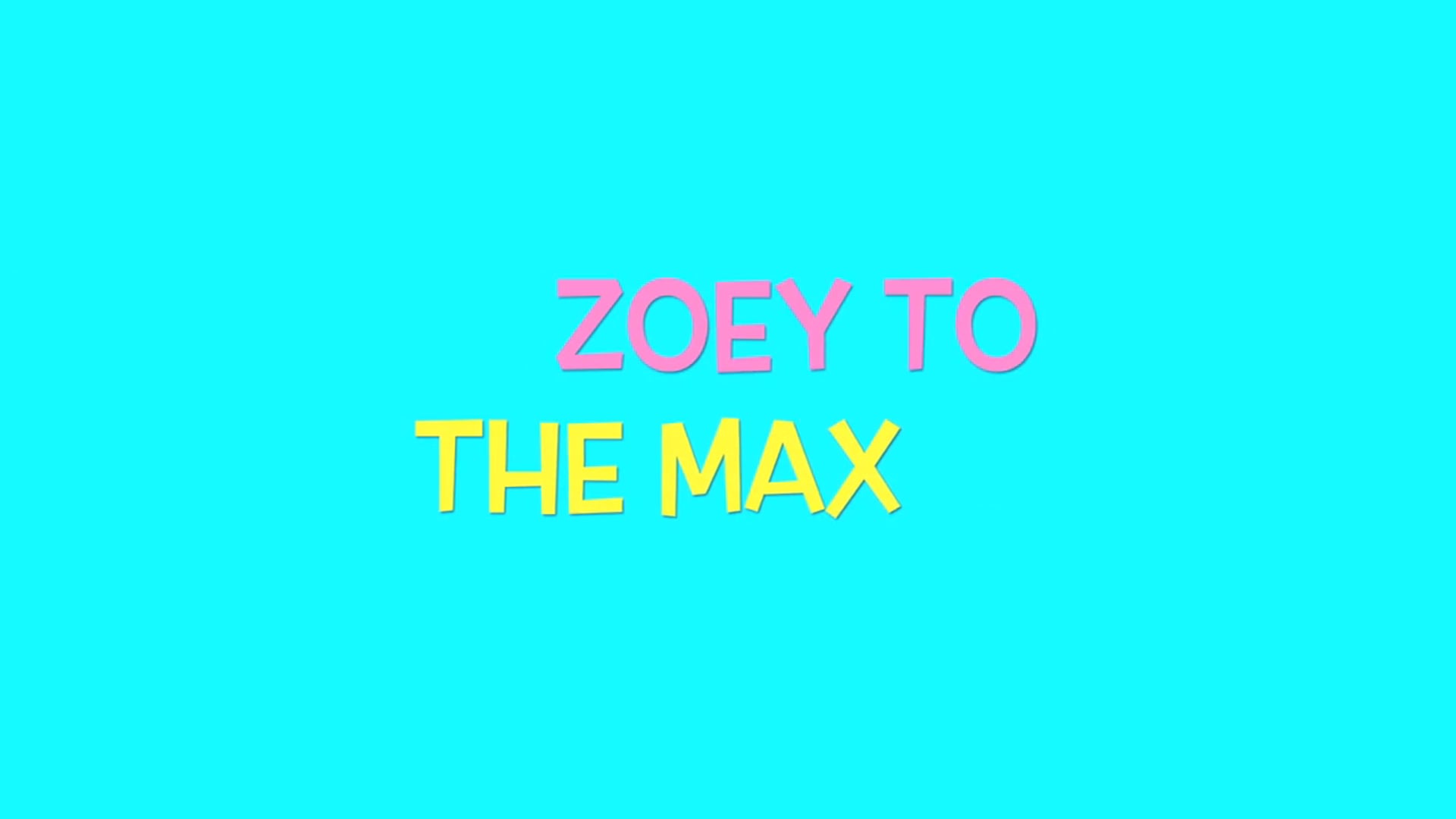 Zoey to the Max Trailer