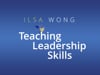 Ilsa Wong: Teaching Leadership Skills