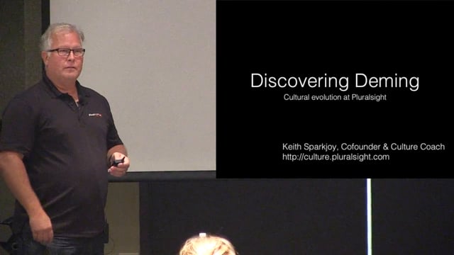 Keith Sparkjoy - Discovering Deming: Cultural Evolution at Pluralsight