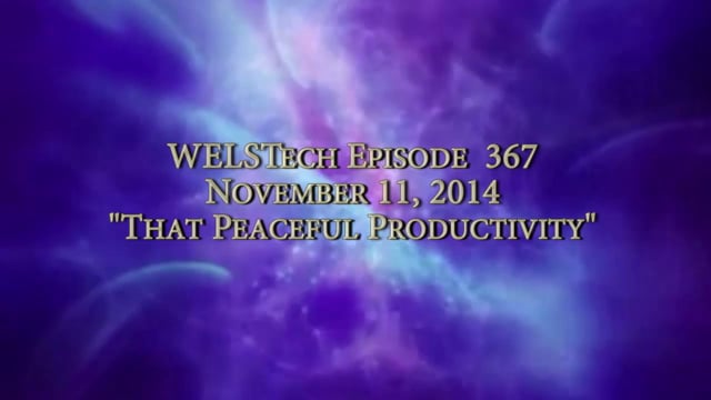 WELSTech Episode 367 - That Peaceful Productivity