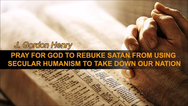 Pray for God to Rebuke Satan the Devil from Using Secular Humanism to ...