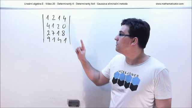 Lineární algebra II - Video 20 - Determinanty 4 - Determinanty 4x4 - Gaussova eliminační metoda