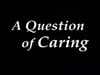A Question Of Caring
