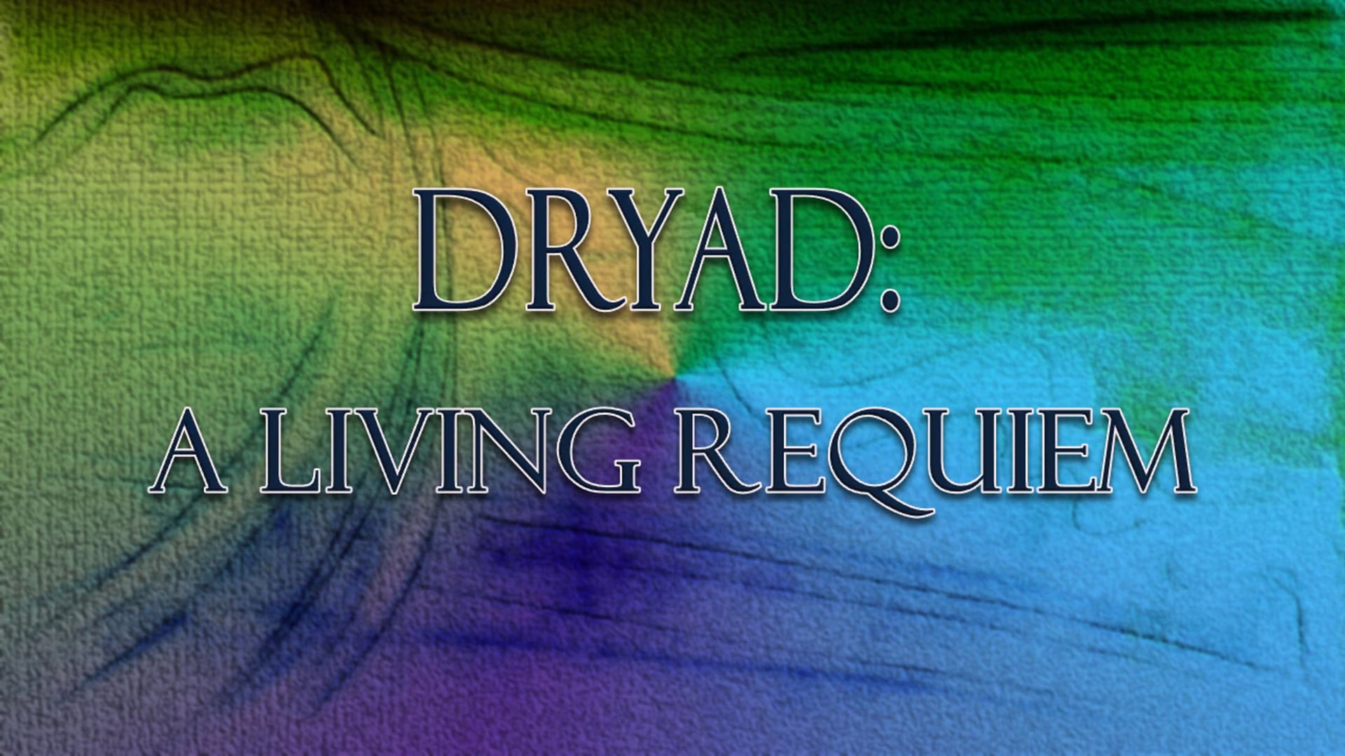 DRYAD: a LIVING REQUIEM