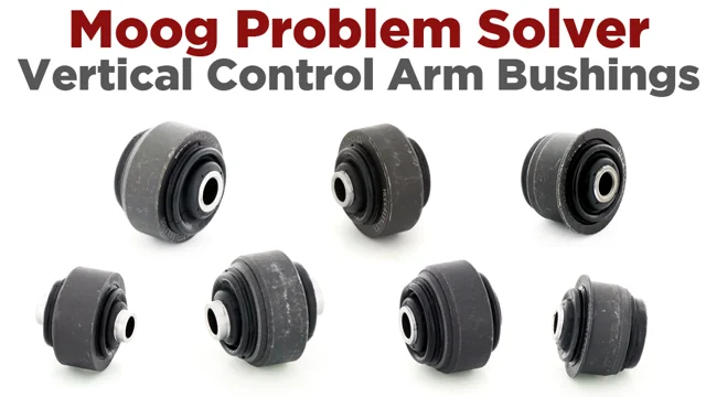 Moog Problem Solver - Vertical Control Arm Bushings