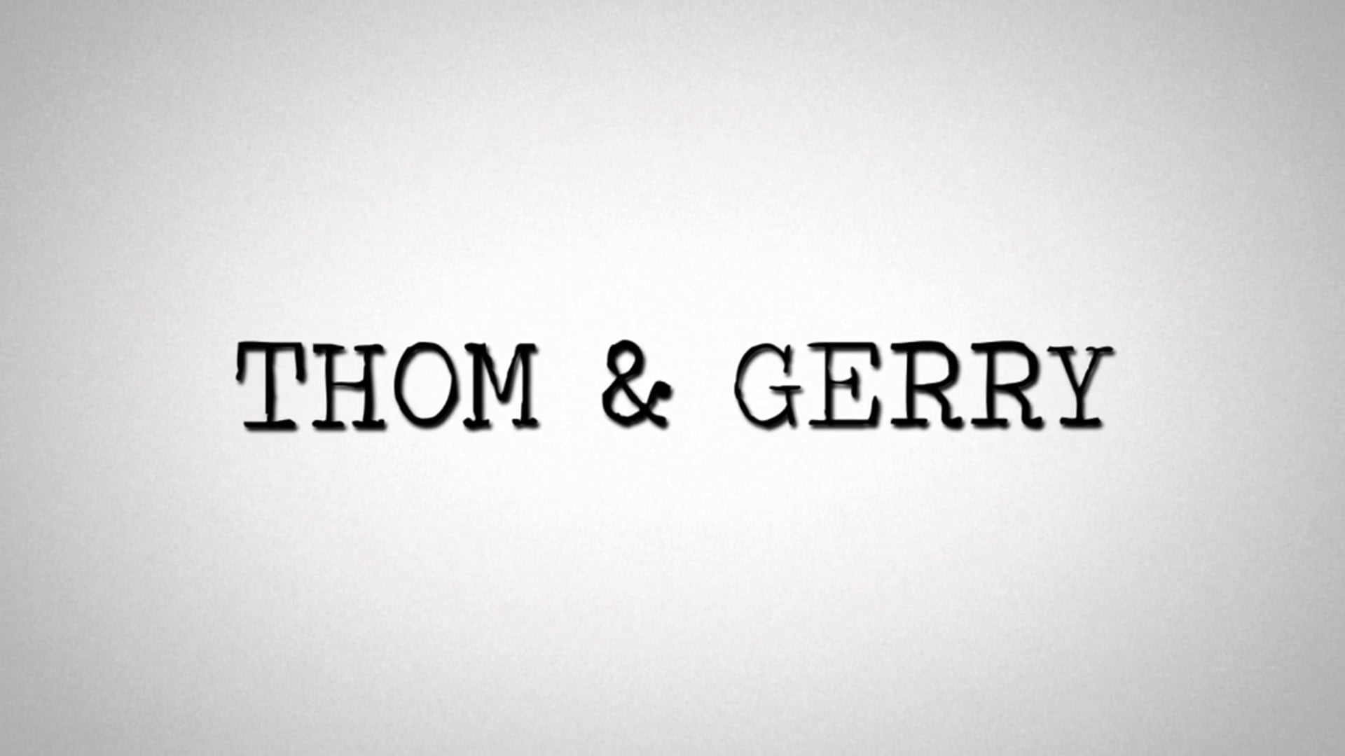 Thom and Gerry