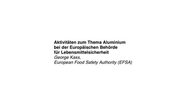 BfR - Aktivitäten zum Thema Aluminium bei der Europäischen Behörde für Lebensmittelsicherheit George Kass