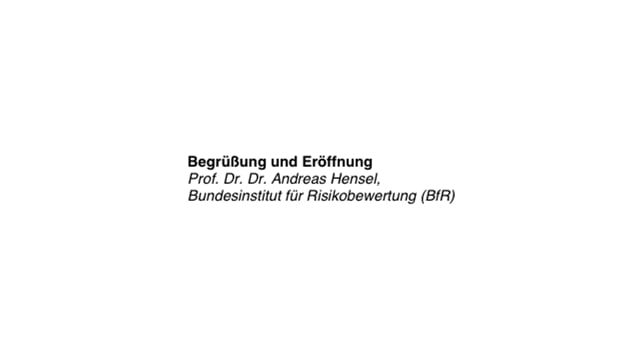 BfR - Begrüßung und Eröffnung Prof. Dr. Dr. Andreas Hensel, Bundesinstitut für Risikobewertung (BfR)