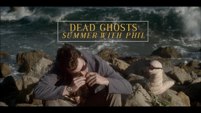 Dead Ghosts - Summer With Phil thumbnail