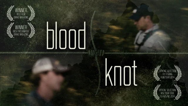 Video: Blood Knot Now Available on DVD or Streaming - Orvis News