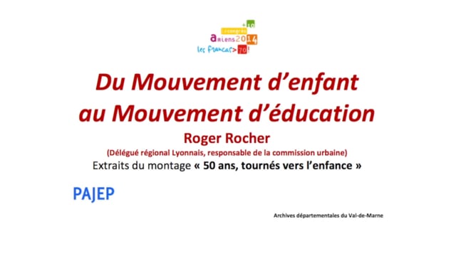 1944 - 2014 : les Francas se racontent / Du Mouvement d’enfant au Mouvement d’éducation