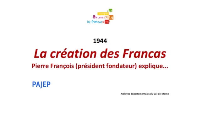 1944 - 2014 : les Francas se racontent / Pierre François - La création des Francas