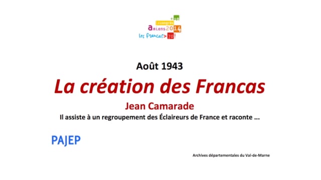 1944 - 2014 : les Francas se racontent / Jean Camarade : La création des Francas