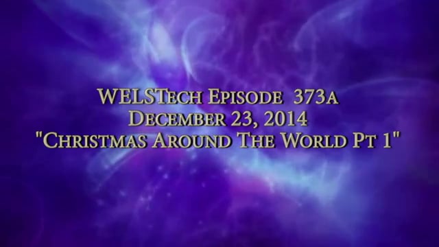 WELSTech Episode 373a - Christmas Around The World Pt 1