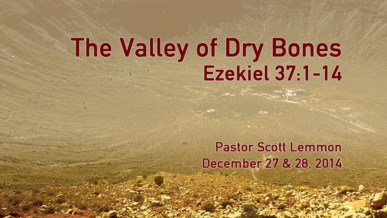 The Valley Of Dry Bones - Ezekiel 37:1-14 - Pastor Scott Lemmon On Vimeo