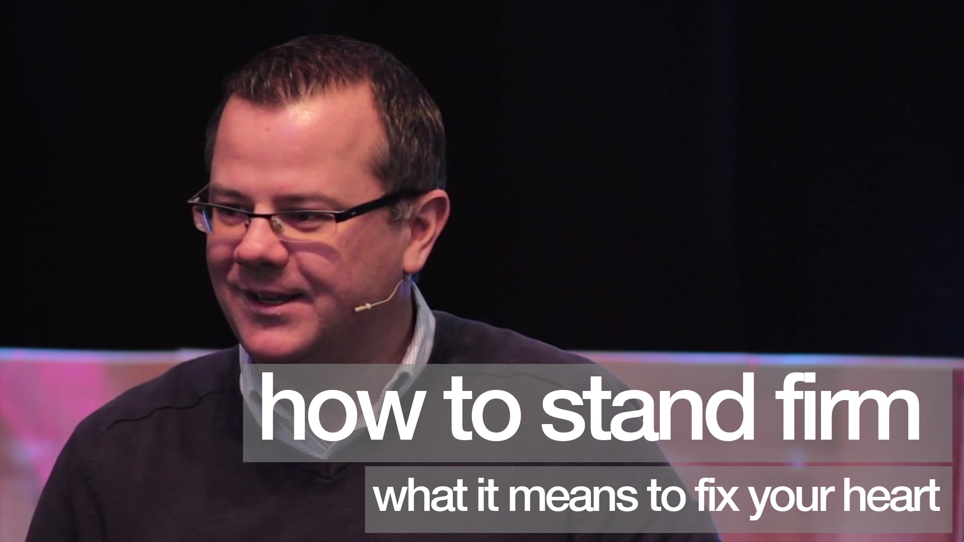 How to stand firm What it means to fix your heart on Vimeo
