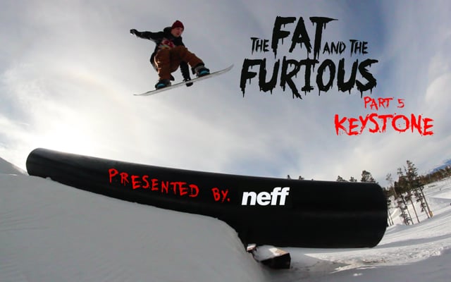 FAT FURIOUS part 5 Keystone – Presented by neff from Abbe Theo