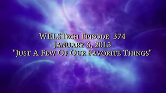 WELSTech Episode 374 - Just A Few Of Our Favorite Things