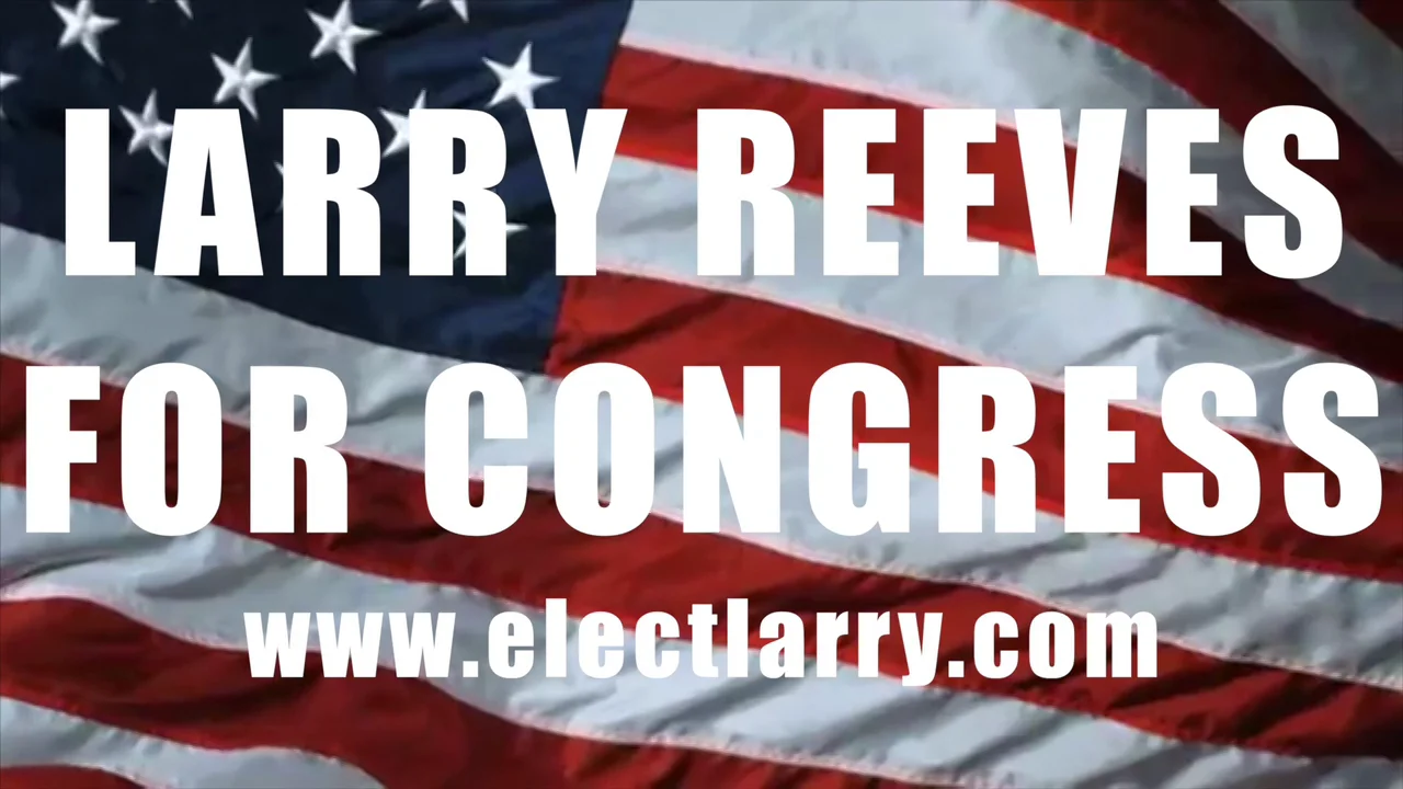 IOPL Final Ad: Larry Reeves for Congress on Vimeo