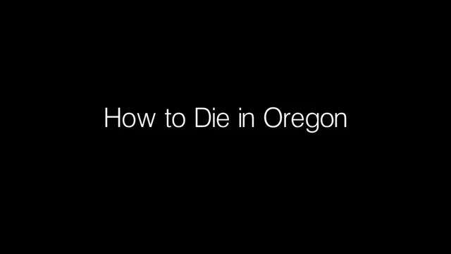 How To Die In Oregon  physician-assisted suicide – Collective Eye Films