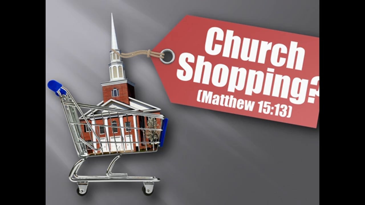 Church Shopping? (Steve Higginbotham)