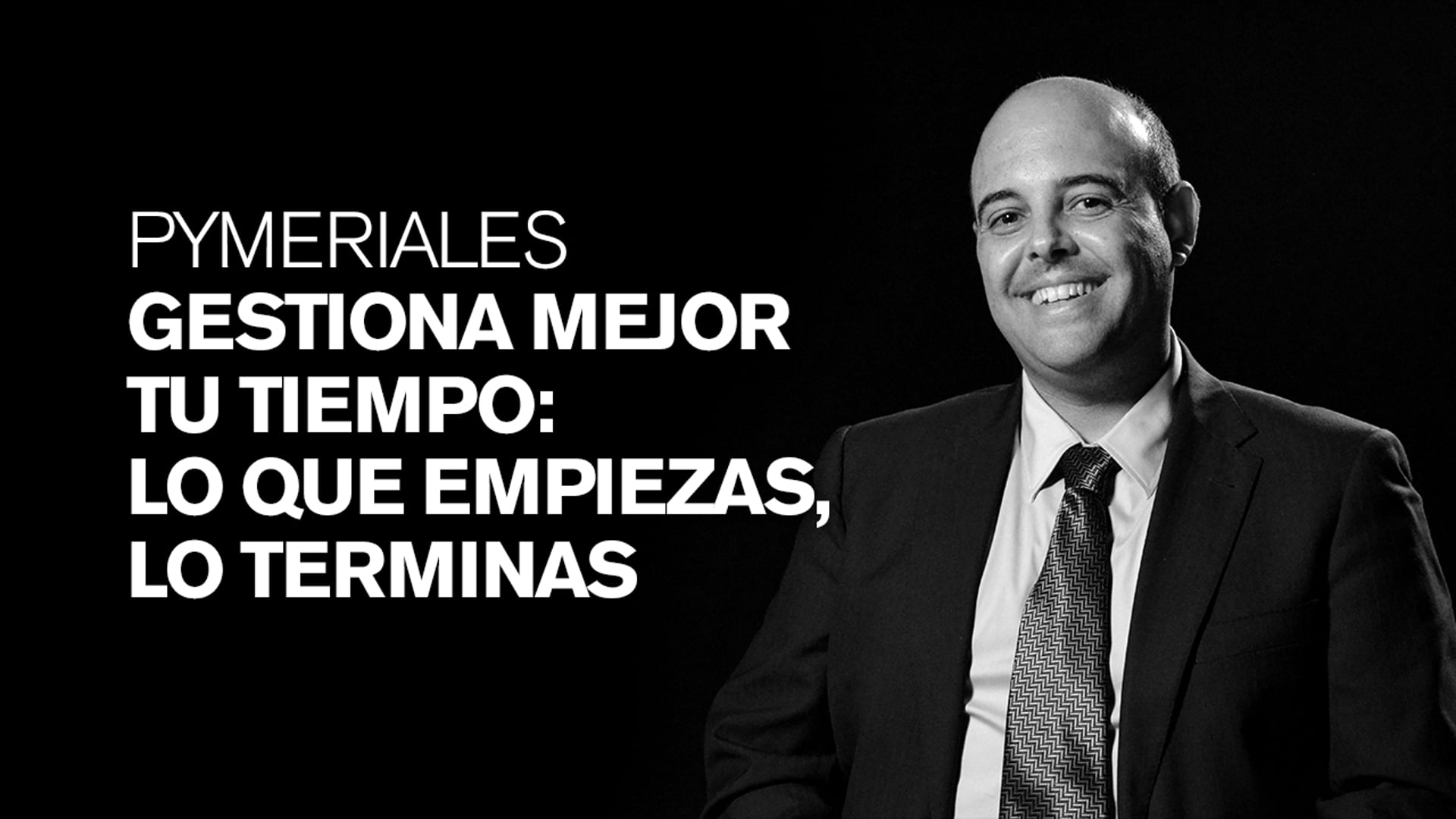 Mario López Guerrero: Gestiona mejor tu tiempo: lo que empiezas, lo terminas