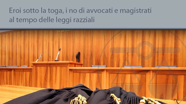 Eroi sotto la toga, i no di avvocati e magistrati al tempo delle leggi razziali - 27/1/2015