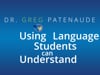 Dr. Greg Patenaude: Using Language Students can Understand