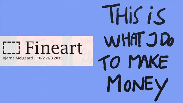 Bjarne Melgaard  - This is what I do to make money | Fineart Oslo, 2015