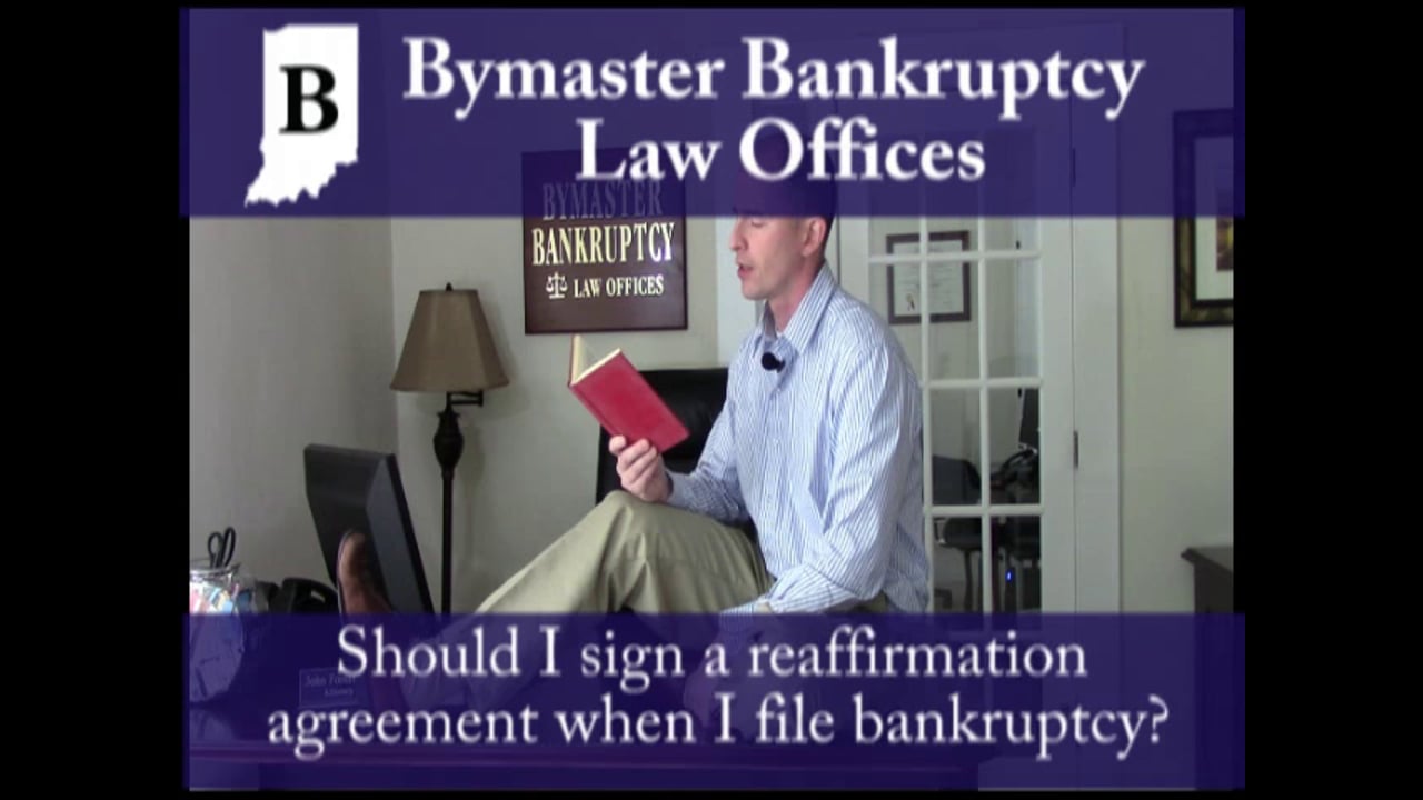 Should I sign a reaffirmation agreement when I file bankruptcy?