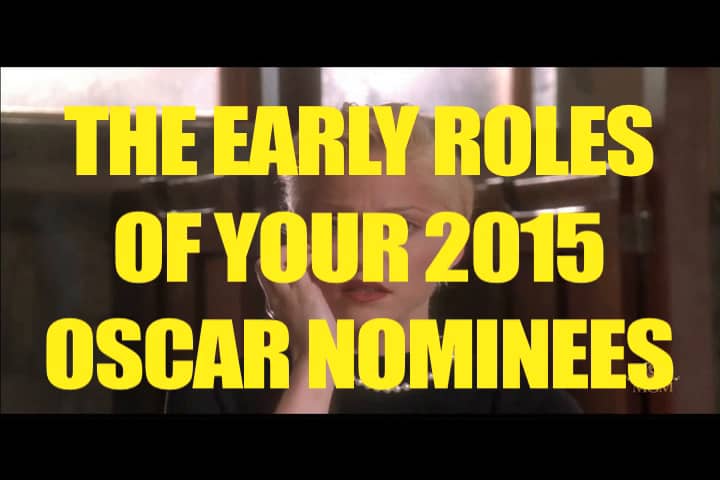 the early roles of your 2015 oscar nominees oscars nominees oscars 2015 acting