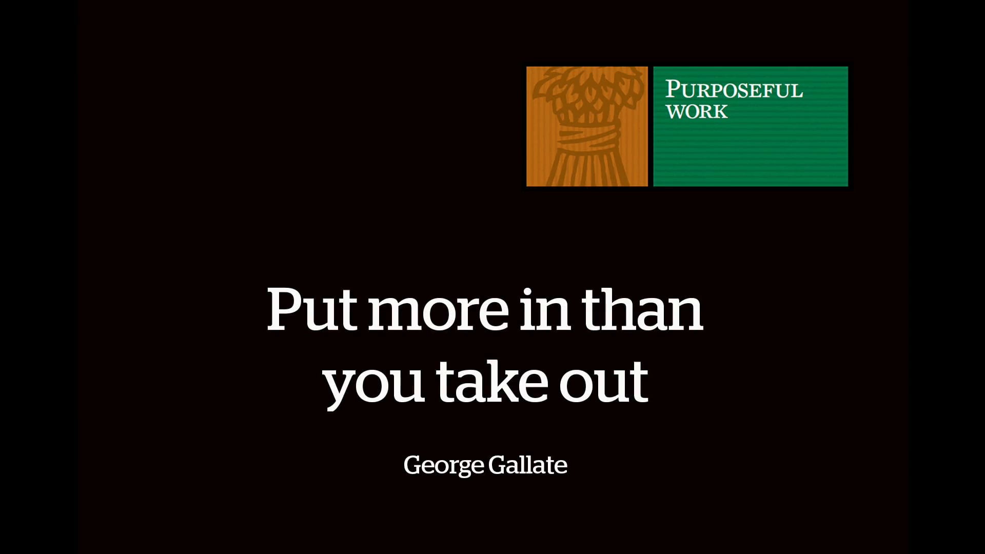 Purposeful Work Unplugged: RKG CEO George Gallate - Put more in than ...