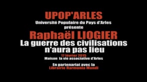 UPOP'Arles - 17 02 2015 - Raphaël LIOGER - La guerre des civilisations n'aura pas lieu