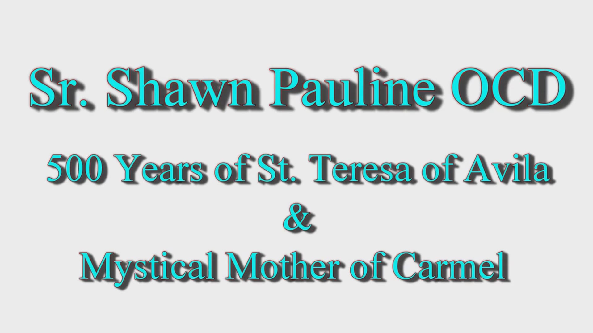 Sr. Shawn Pauline OCD: 500 Years of St. Teresa of Avila