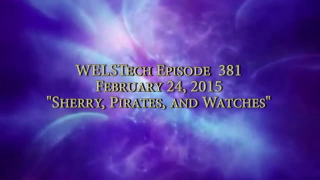 WELSTech Episode 381 - Sherry, Pirates, and Watches