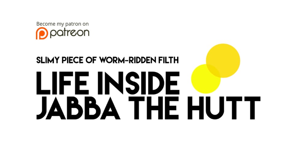 Pedazo baboso de suciedad plagada de gusanos - La vida dentro de Jabba the Hutt - @Jamieswb
