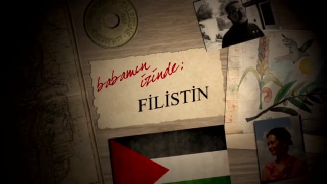 On The Path of My Father: Palestine / Babamın İzinde; Filistin