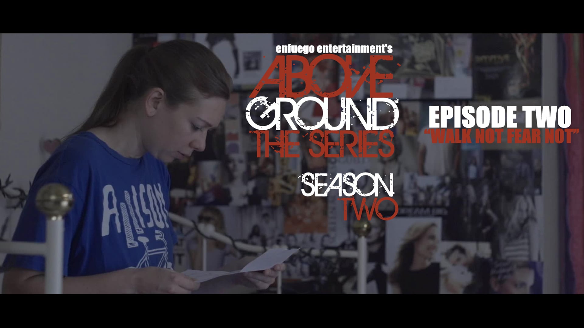 AboveGround The Series - Ep. 2.2 "Walk Not Fear Not" - Season Two