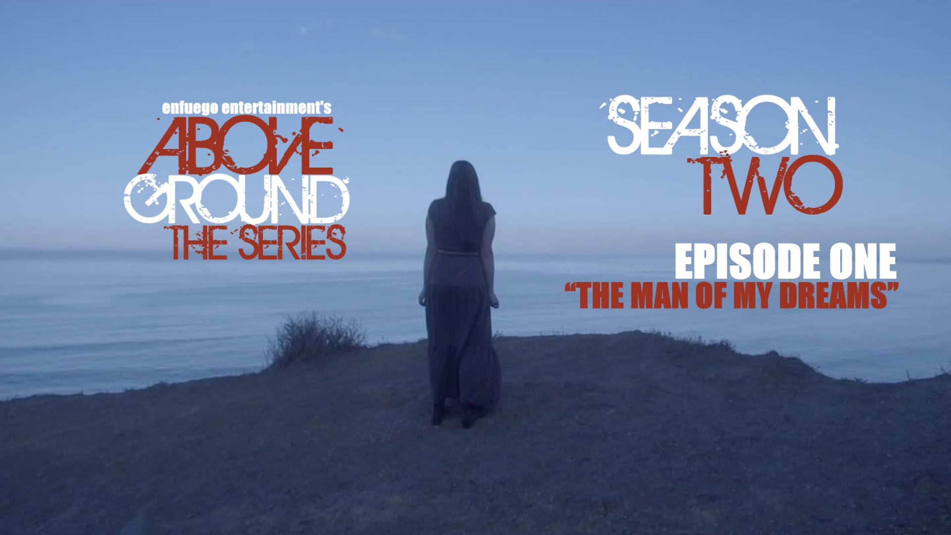 AboveGround The Series - Ep. 2.1 "The Man of My Dreams" - Season Two