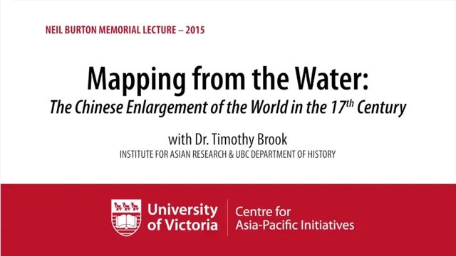 Neil Burton Lecture 2015 Mapping from the Water The Chinese Enlargement of the World in the 17th Century