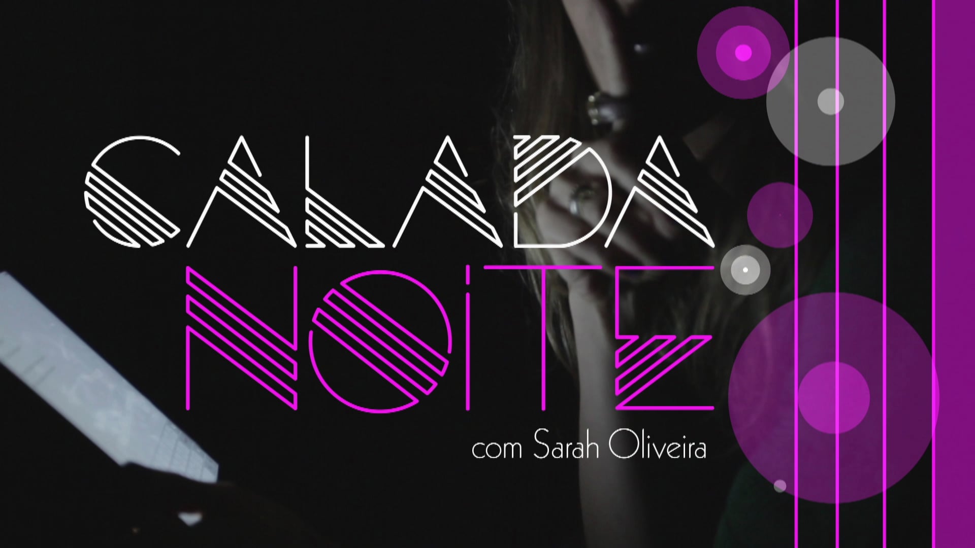 Tv - CALADA NOITE  com Sarah Oliveira